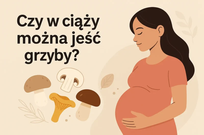 Czy w ciąży można jeść grzyby